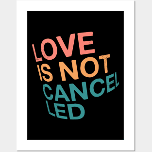 Love is not cancelled Posters and Art